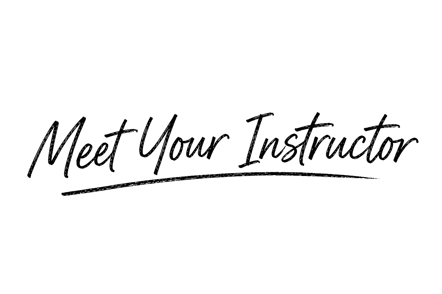 Text that reads 'Meet Your Instructor' in cursive script with a swoosh underline.