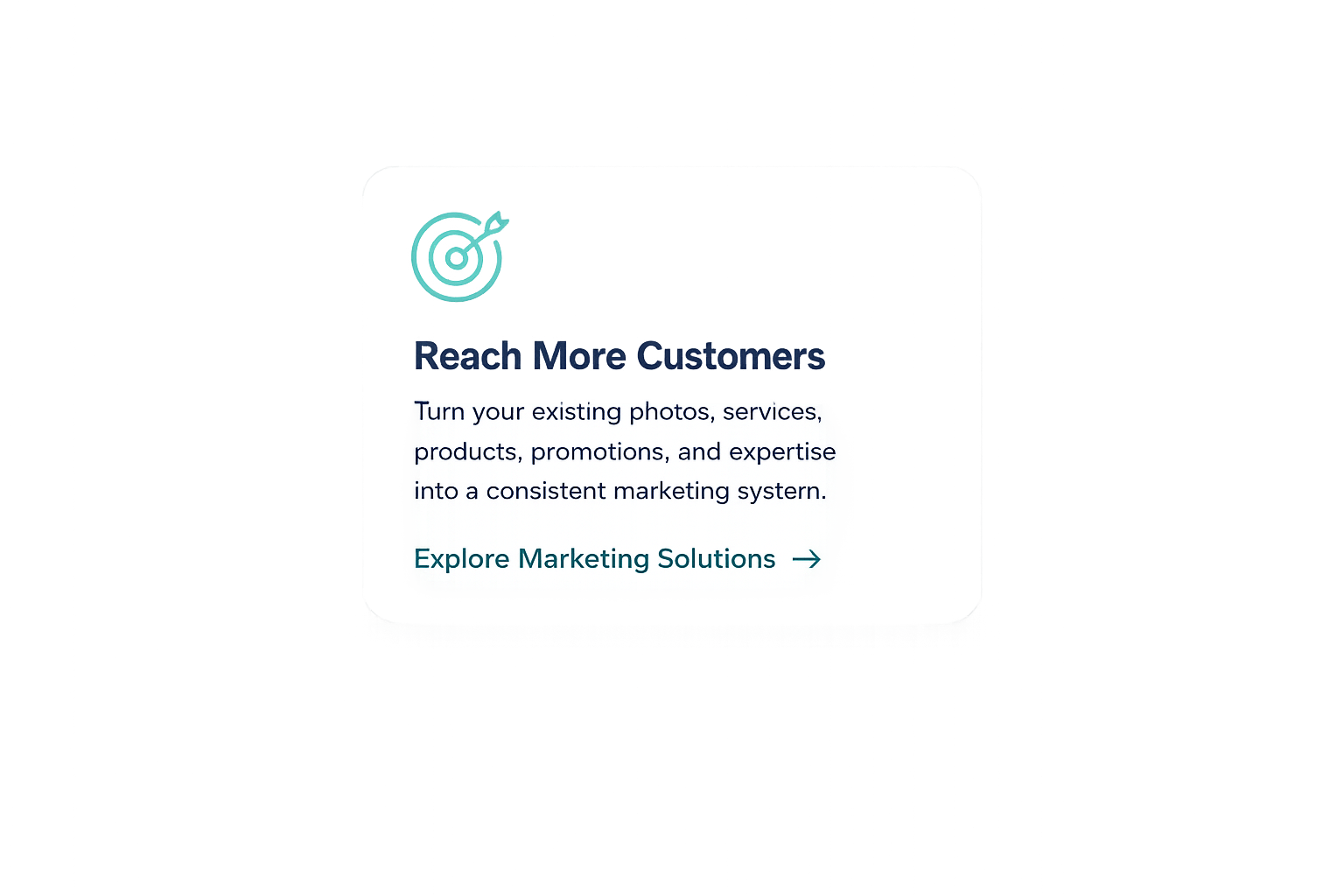 A digital advertisement with a headline that reads 'Reach More Customers,' promoting turning existing photos, services, products, promotions, and expertise into a consistent marketing system, with a call to action 'Explore Marketing Solutions' and an arrow pointing to the right.