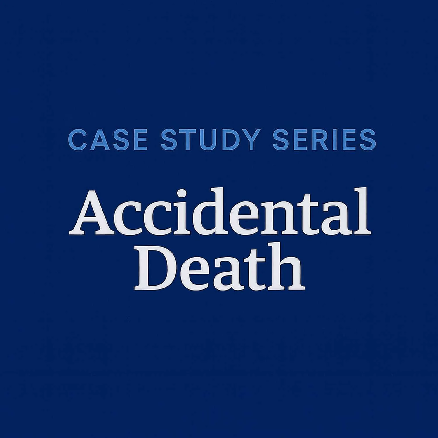 Accidental Death Claims Wrongfully Denied: Two Cases We Successfully Overturned