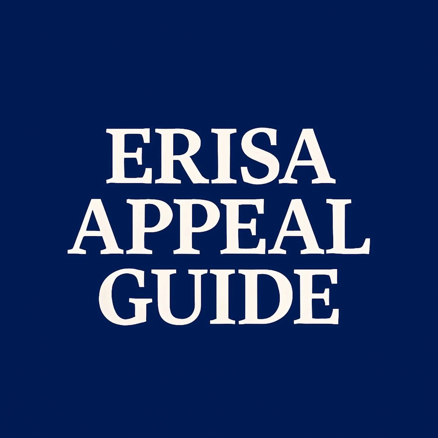 Understanding the ERISA Appeal Process: What Beneficiaries Need to Know to Win a Denied Life Insurance Claim