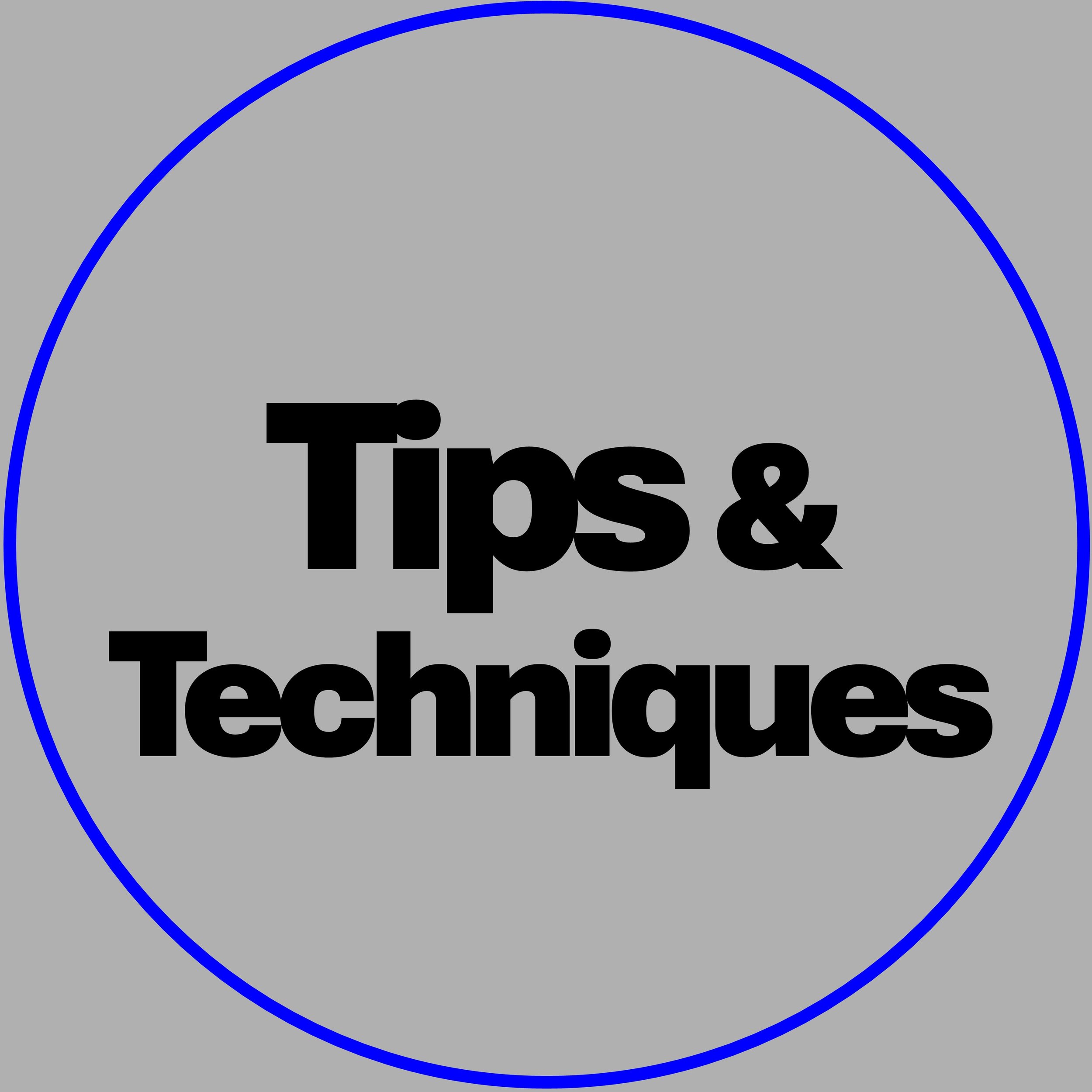 Text reading 'Tips & Techniques' on a gray background with a blue circular border.