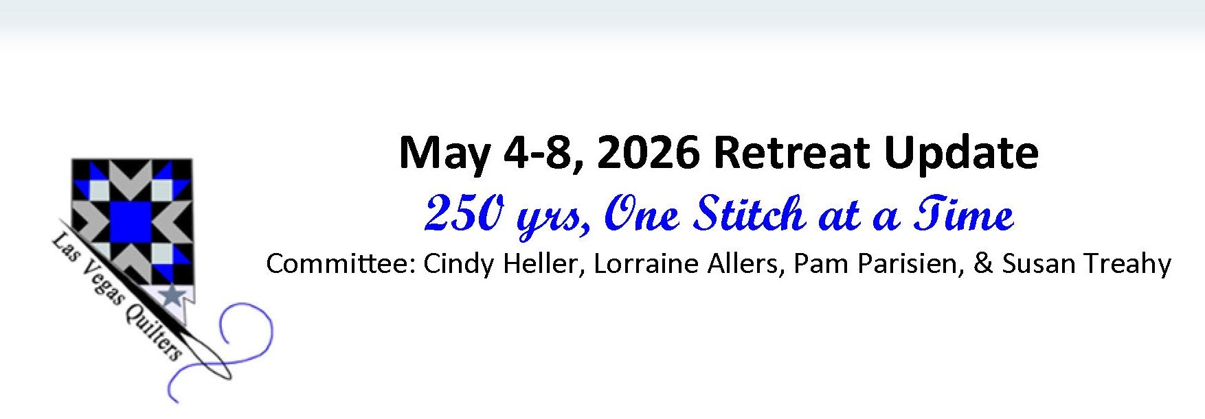 Retreat update event banner for Las Vegas Quilters, scheduled from May 4-8, 2026, with the theme '250 yrs, One Stitch at a Time.'
