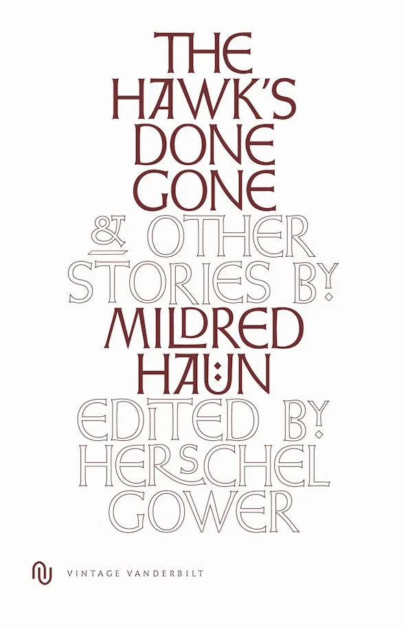 Book cover with title 'The Hawk's Done Gone & Other Stories by Mildred Haun', edited by Herschel Gower, published by Vintage Vanderbilt.