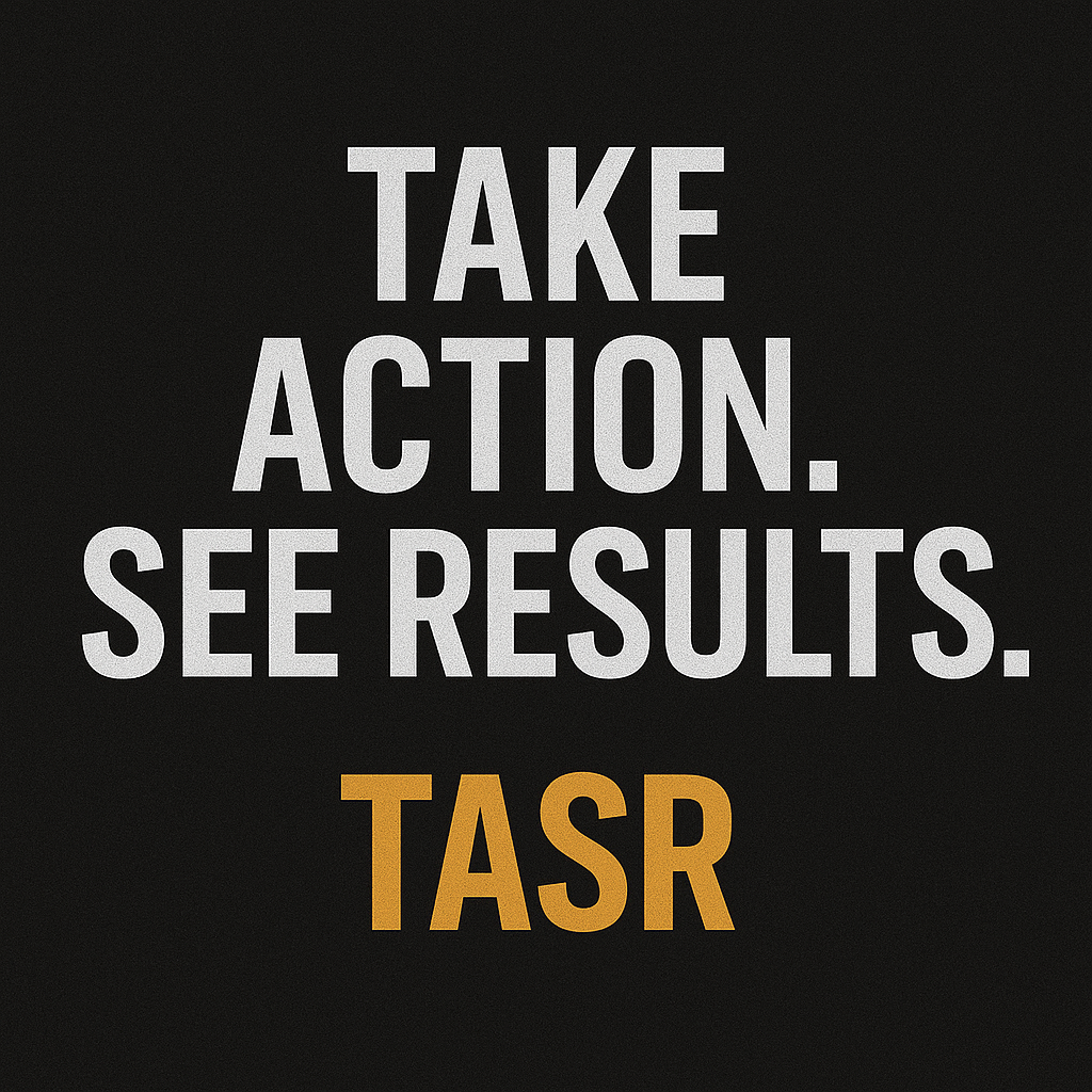 Take Action, See Results — What TASR Is All About