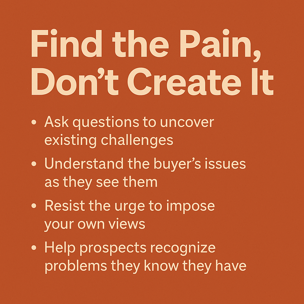 Find the Pain, Don’t Create It