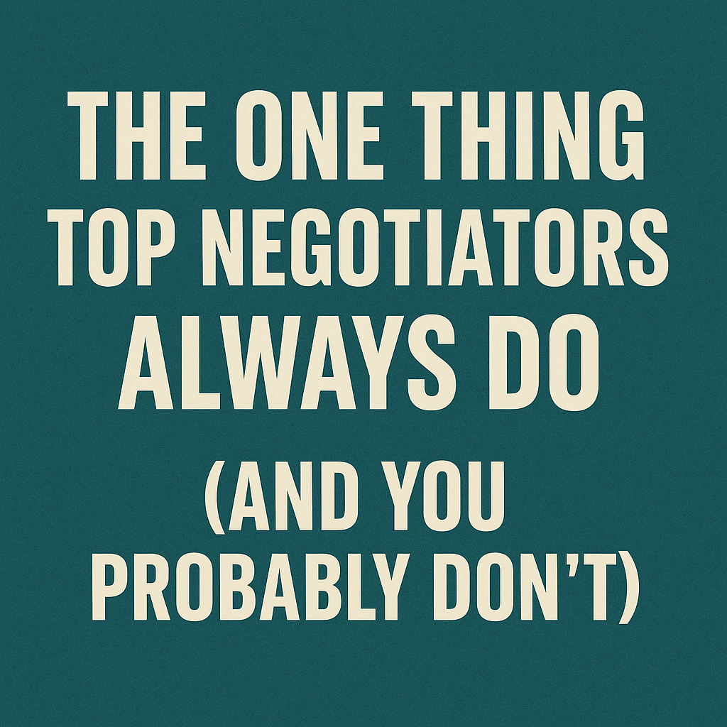 The One Thing Top Negotiators Always Do (and You Probably Don’t)