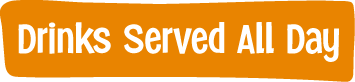 Orange sign with white text that says 'Drinks Served All Day'
