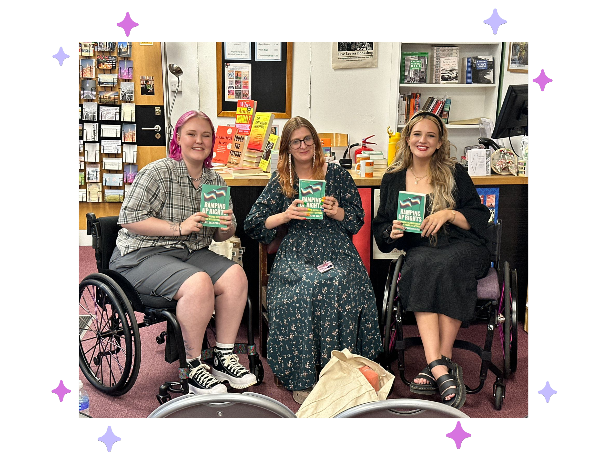 Lozza, Rachel and Maisie sat together in a bookshop holding copies of Ramping Up Rights at Rachel’s book launch event. Both me and Maisie are wheelchair users and we’re all smiling with Rach sat in the middle.