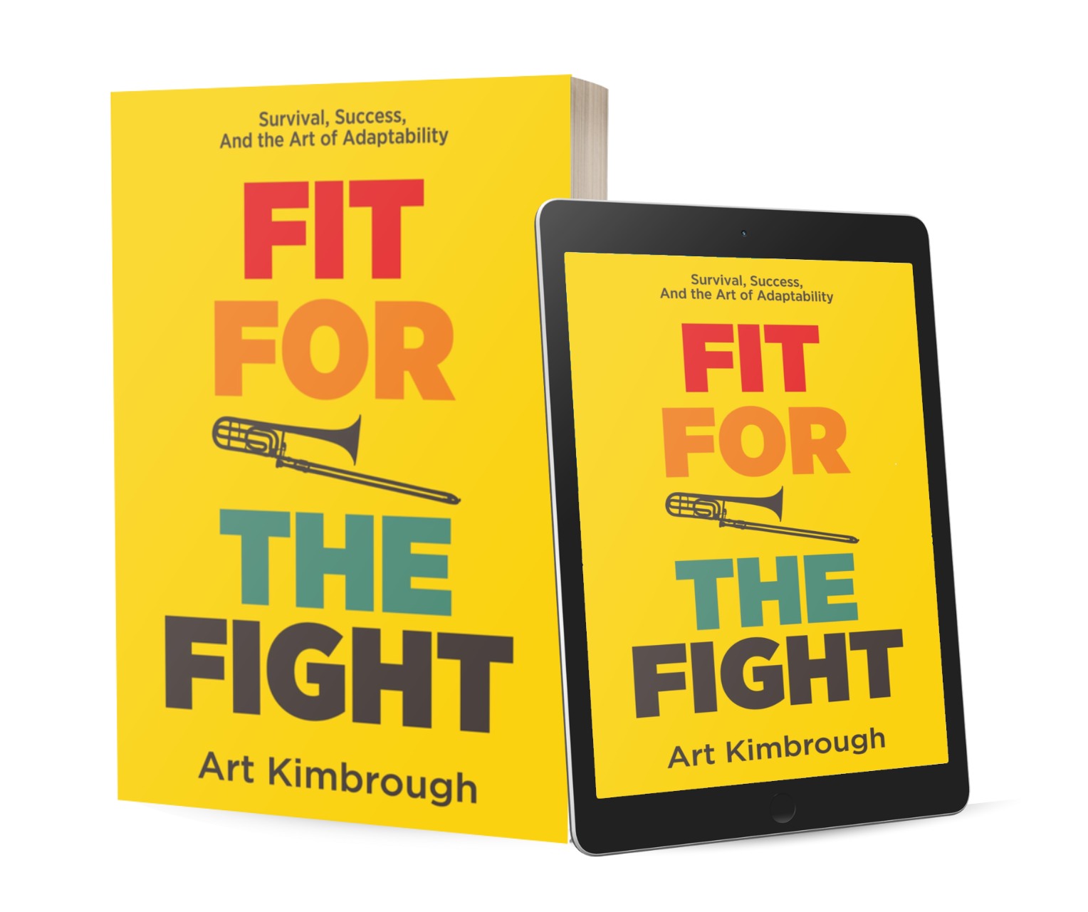 Cover of a book titled "Fit for the Fight" by Art Kimbrough, with a digital tablet displaying the same cover next to it, featuring a yellow background, colorful text, and a small illustration of a trumpet.