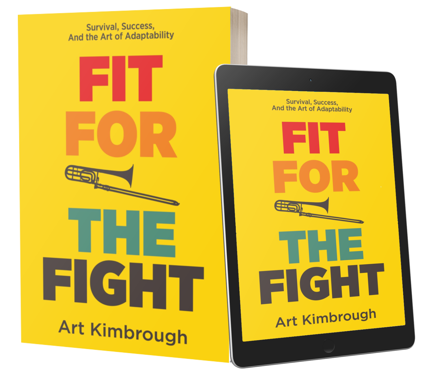 Book cover titled "Fit for the Fight: Survival, Success, and the Art of Adaptability" by Art Kimbrough, with a yellow background and a graphic of a trumpet.