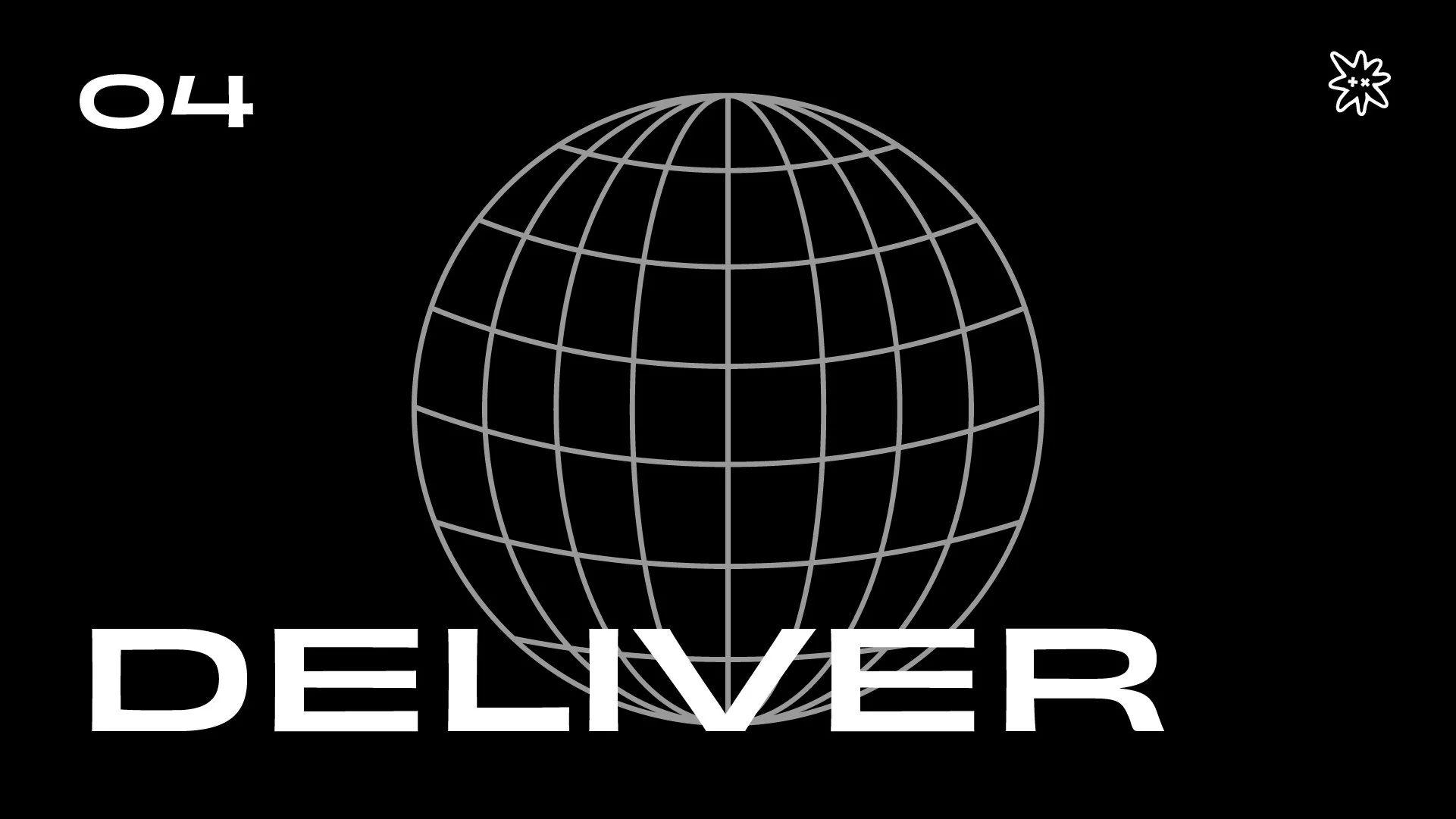 Design with a black background featuring a gray wireframe globe in the center, the large text "04" in white at the top left, and the word "DELIVER" in large white letters at the bottom. A small white star-like icon is in the top right corner.