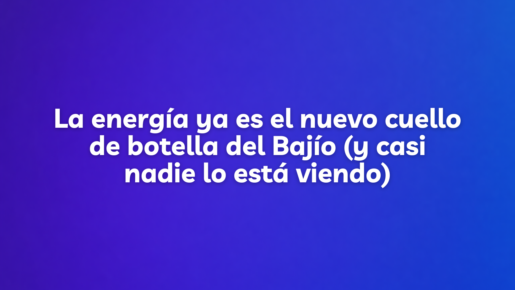 El Bajío se volvió una de las regiones más importantes para la industria en México.