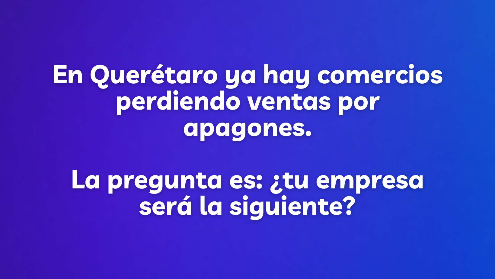 Cuando la energía falla, tu negocio no debería hacerlo.