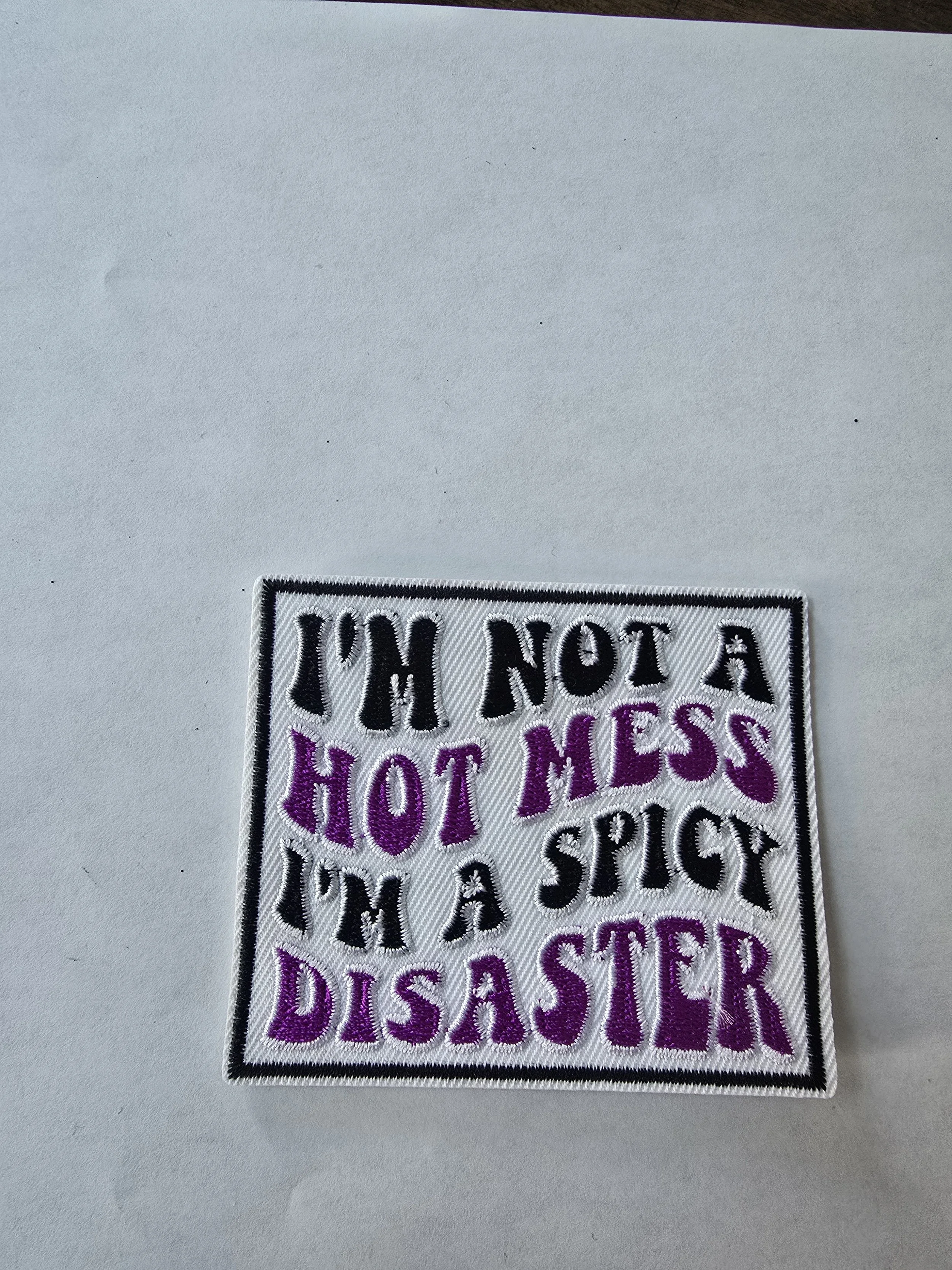 I’m Not a Hot Mess, I’m a Spicy Disaster Iron-On Patch