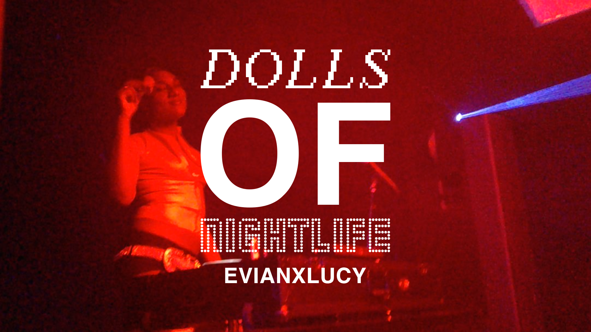 Dolls Of Nightlife: EvianxLucy