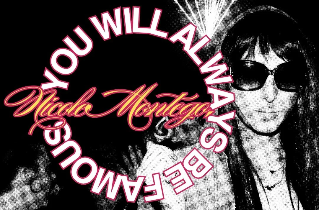 Nicole Montego, You Will Always Be Famous