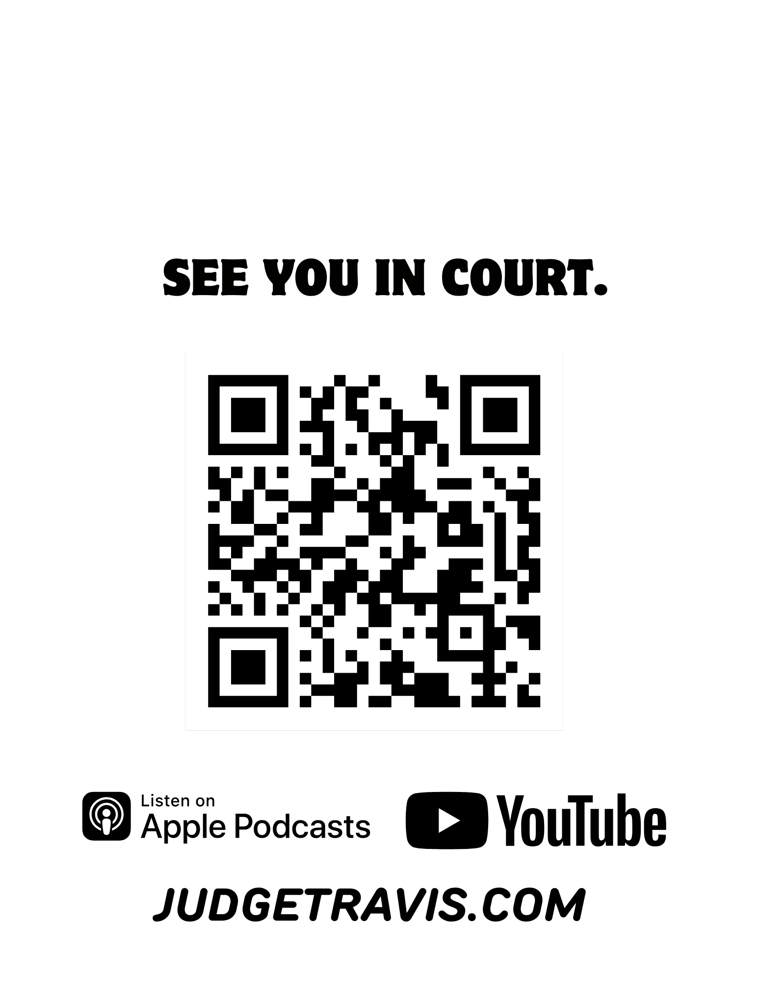 A promotional poster with the text 'See you in court' and a QR code in the center, along with icons for Apple Podcasts and YouTube, and the website judgeTravis.com at the bottom.
