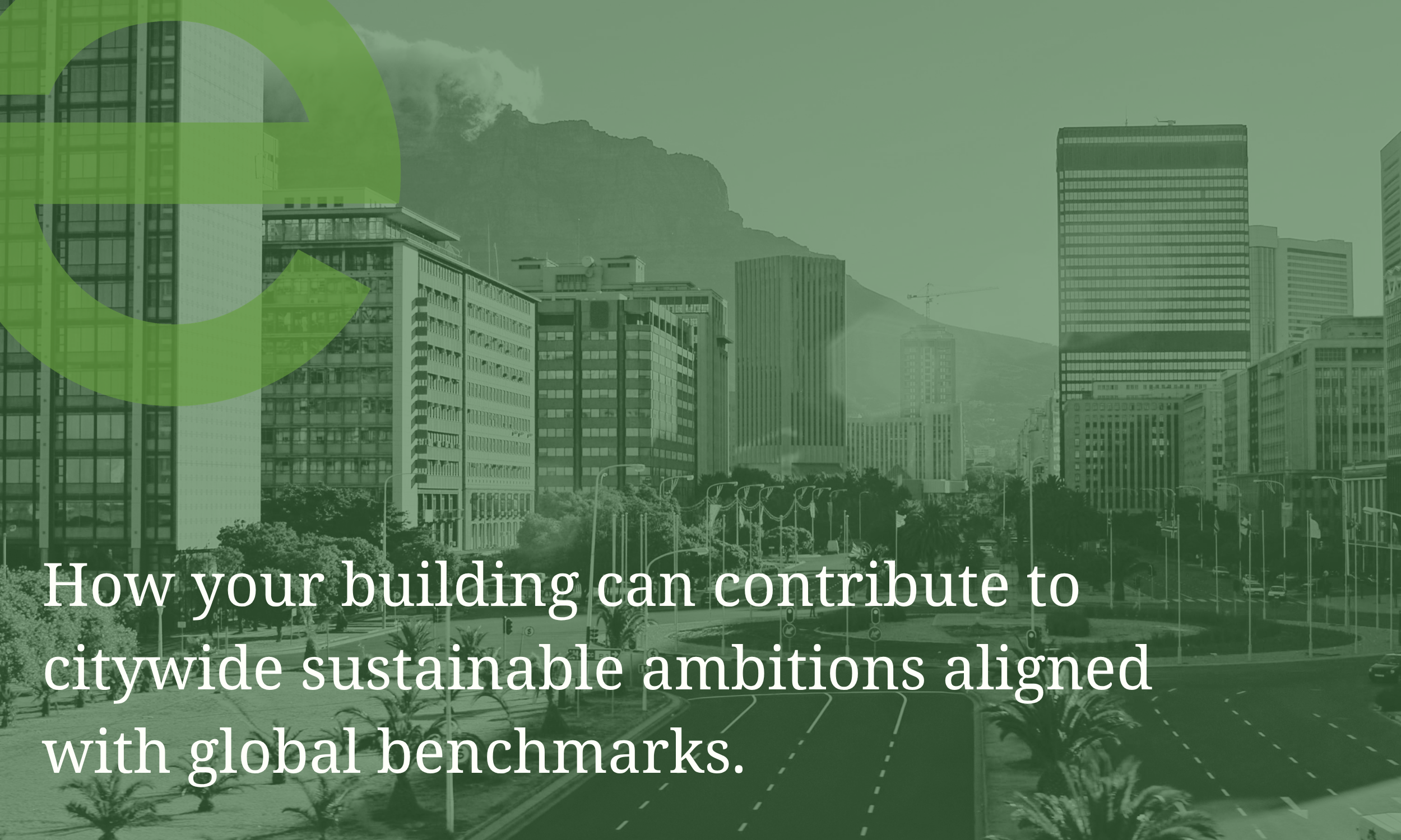 How your building can contribute to citywide sustainable ambitions aligned with global benchmarks.