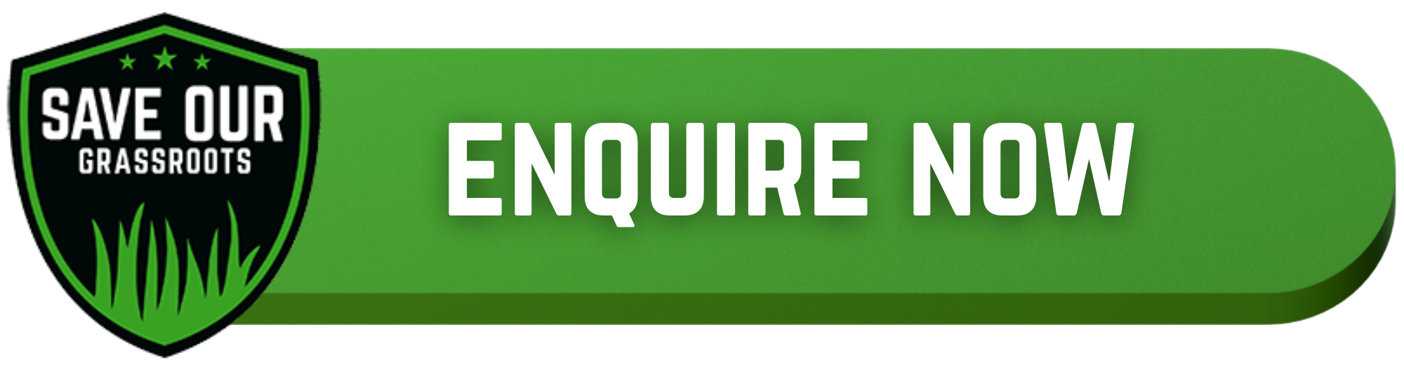 Green call-to-action button with a black shield emblem on the left that reads "Save Our Grassroots" and white text on the right that says "Enquire Now".