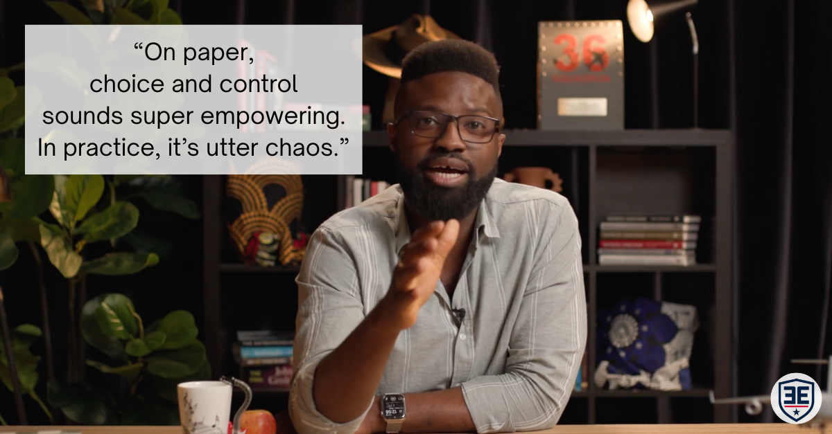 "On paper, choice and control sounds super empowering. In practice, it’s utter chaos." - Emeka Edwin-Nweze