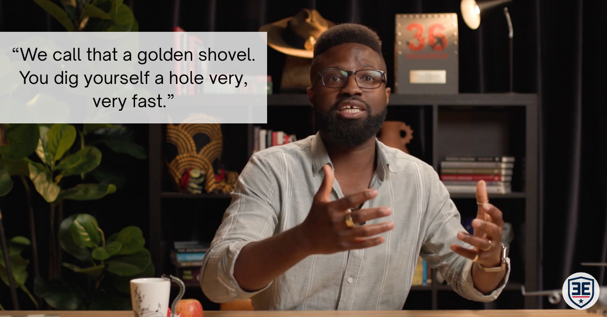 "We call that a golden shovel. You dig yourself a hole very, very fast." - Emeka Edwin-Nweze