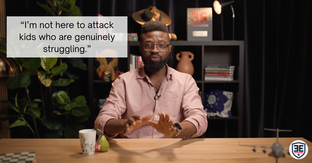 "I'm not here to attack kids who are genuinely struggling." - Emeka Edwin-Nweze