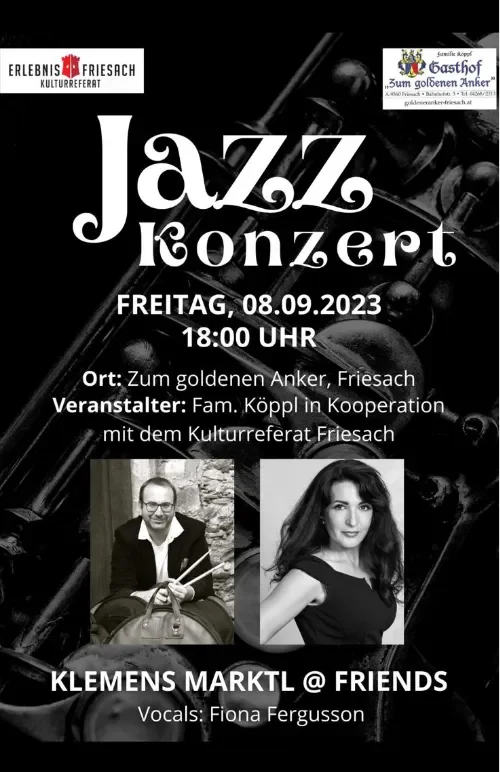 Plakat für ein Jazzkonzert am 8. September 2023, um 18:00 Uhr im Ort Zum goldenen Anker, Friesach. Veranstaltet von Familie Köpl in Kooperation mit dem Kulturreferat Friesach, mit Klemens Marktl bei Friends und Vocals von Fiona Fergusson. Links oben 
