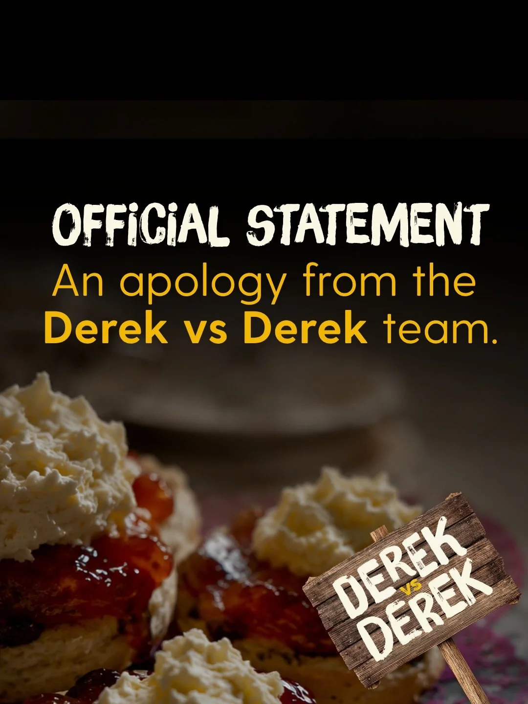 Official statement from the Derek vs Derek team.

Following the publication of our recent reel, we have received a number of strongly-worded opinions which we feel we need to address and give our sincerest apologies&hellip; 

We welcome expert cream 
