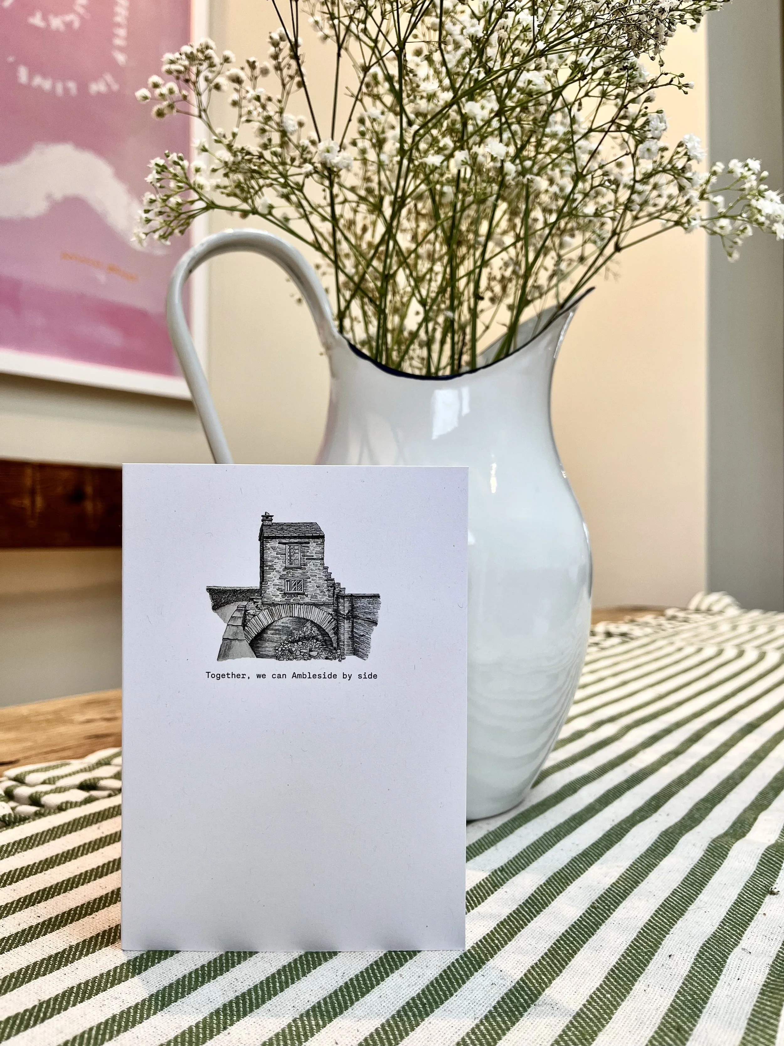 Ambleside Bridge House - together we can Ambleside by side (A6 card)