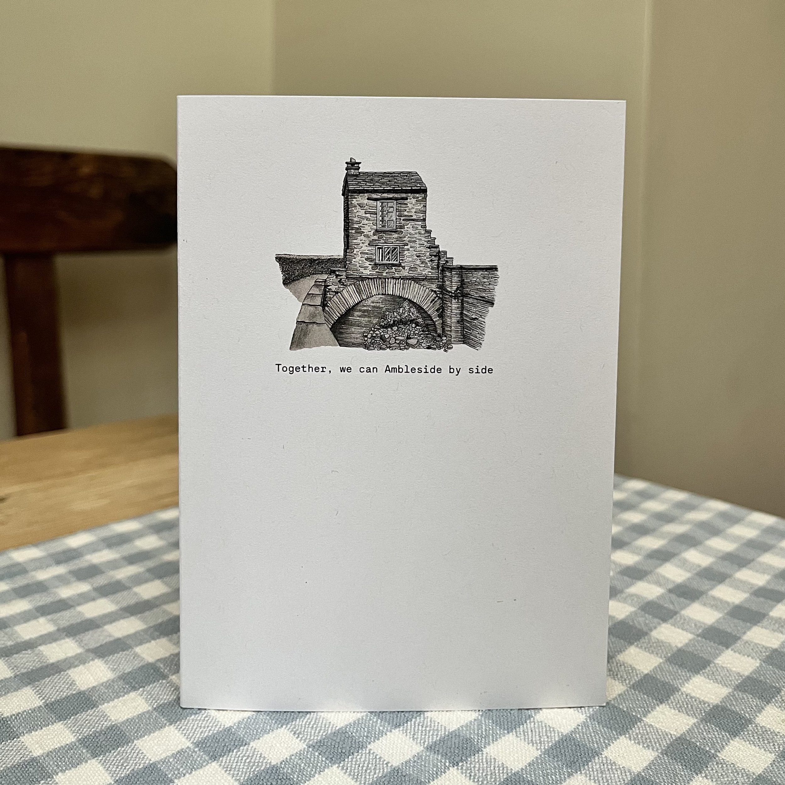 Ambleside Bridge House - together we can Ambleside by side (A6 card)