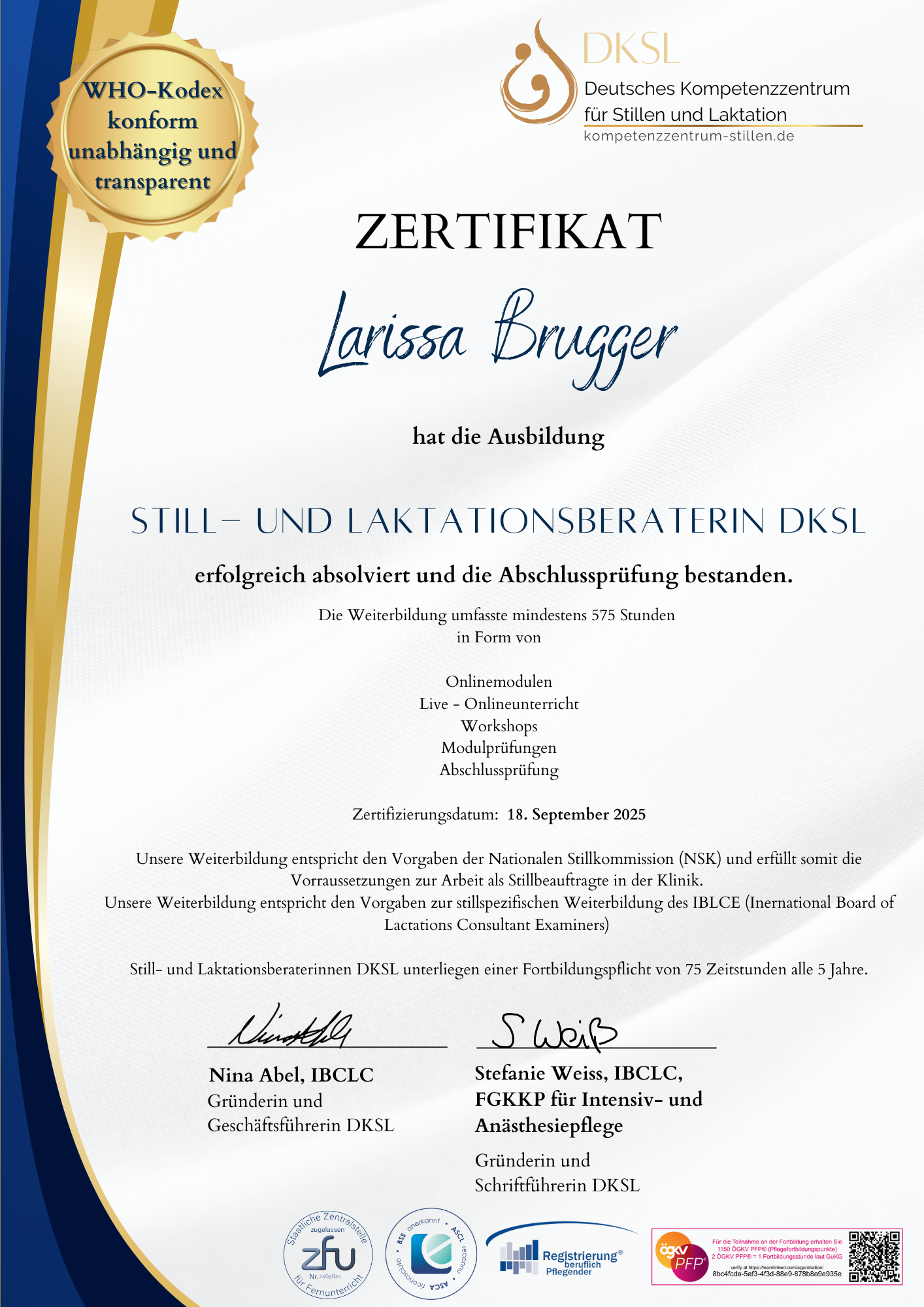 Zertifikat von der Deutschen Kompetenzzentrum für Stillen und Laktation (DKSL) an Larissa Brugger, bestätigt die erfolgreiche Absolvierung der Ausbildung zur Still- und Laktationsberaterin DKSL, mit Datum 18. September 2025, unterschrieben von Nina Abel und Stefanie Weiss.
