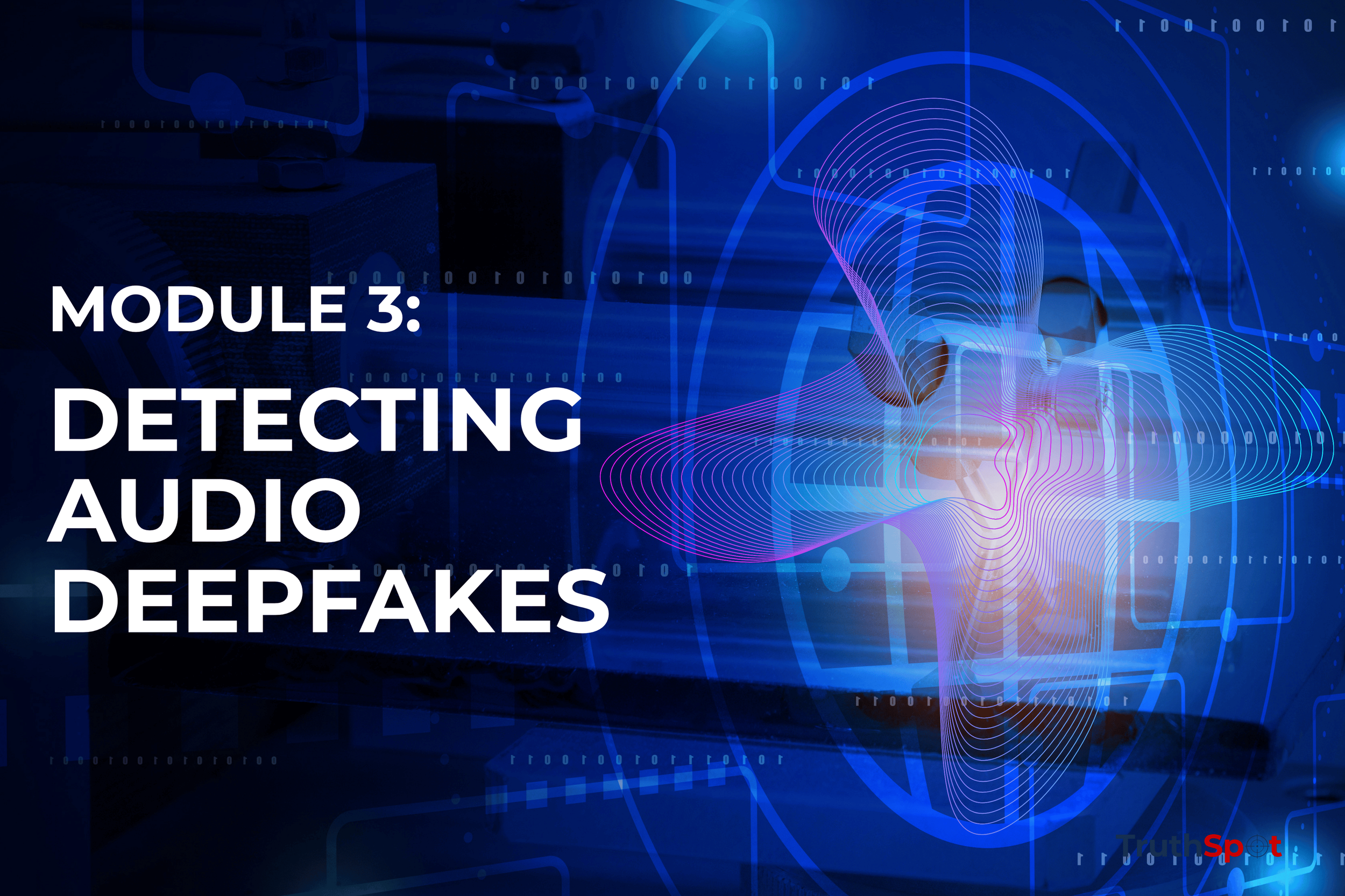 Futuristic digital interface with a human face and waveforms, overlaid with text 'Module 3: Detecting Audio Deepfakes' in white on a blue background.
