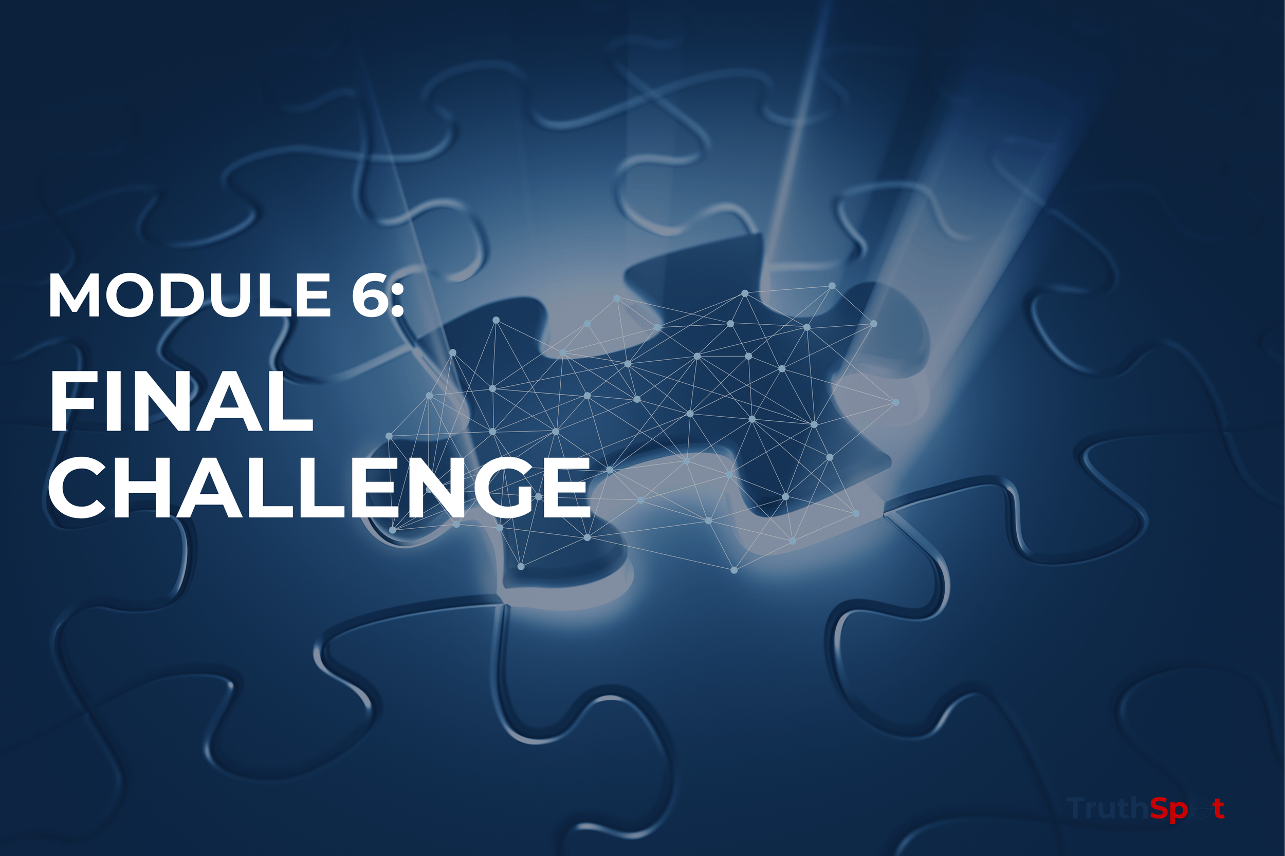 Blue puzzle pieces with a missing piece, illuminated puzzle piece in the center connected by a digital network, with text overlay that reads 'Module 6: Final Challenge' and small logo in bottom right corner.