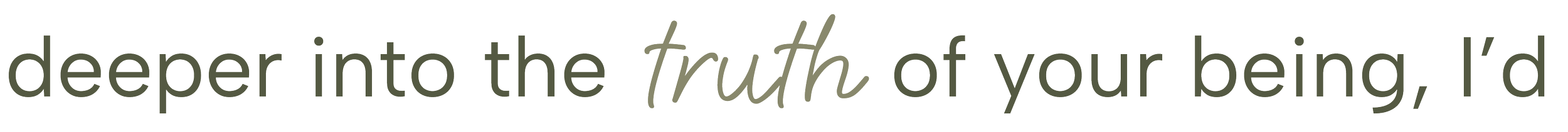 Text quote: 'deeper into the truth of your being, I'd'