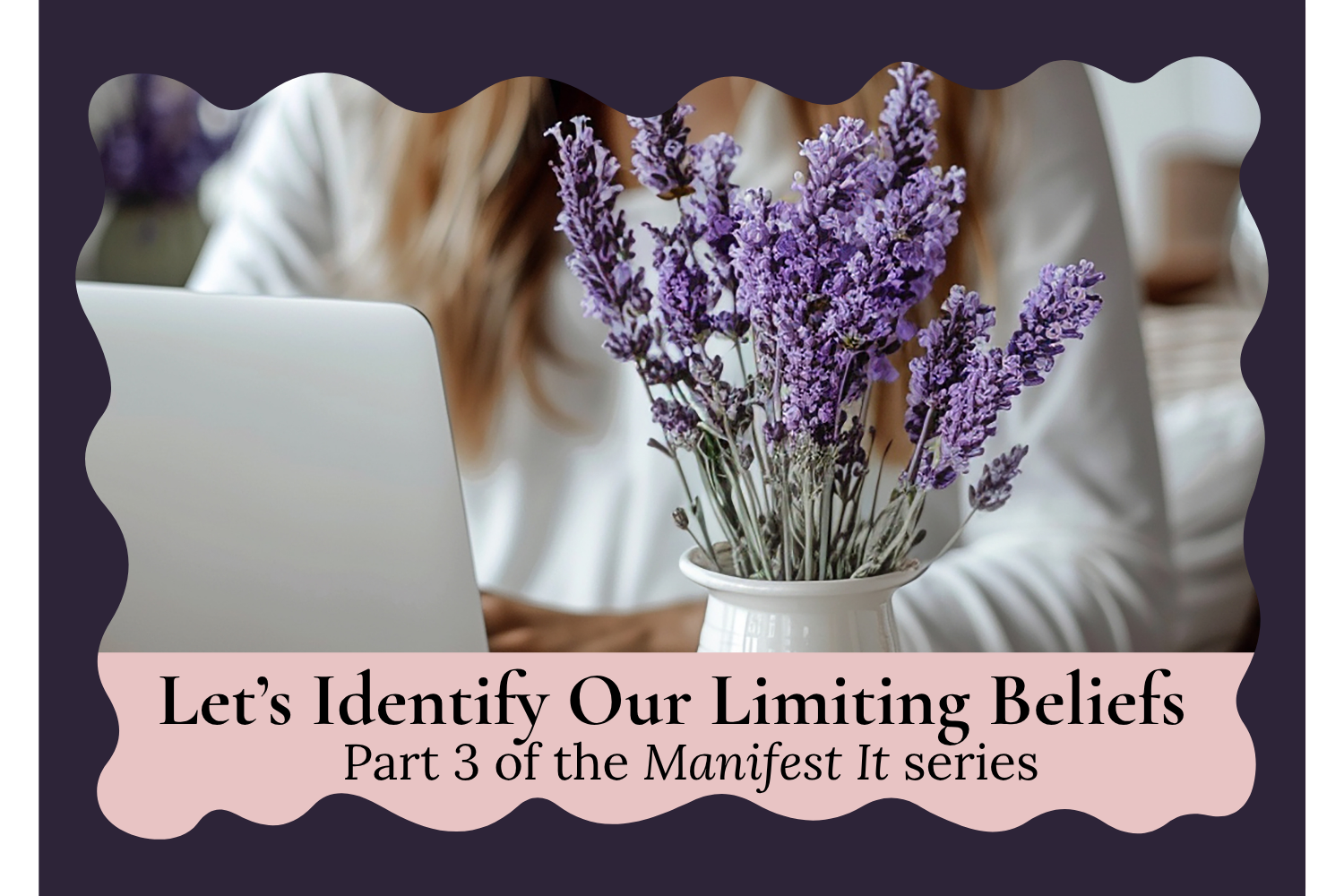 Identifying Your Limiting Beliefs