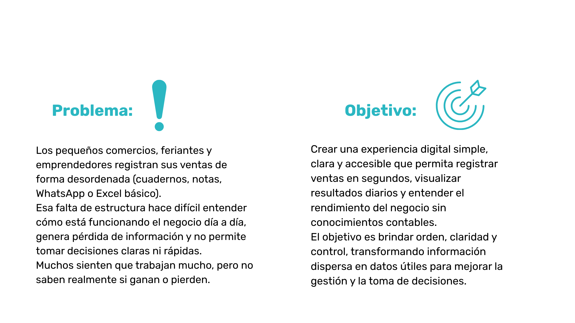 Diagrama comparativo de problema y objetivo en estilo de infografía. Problema: pequeños comercios registran ventas de forma desordenada, dificultando entender el rendimiento del negocio. Objetivo: crear una experiencia digital simple y accesible para