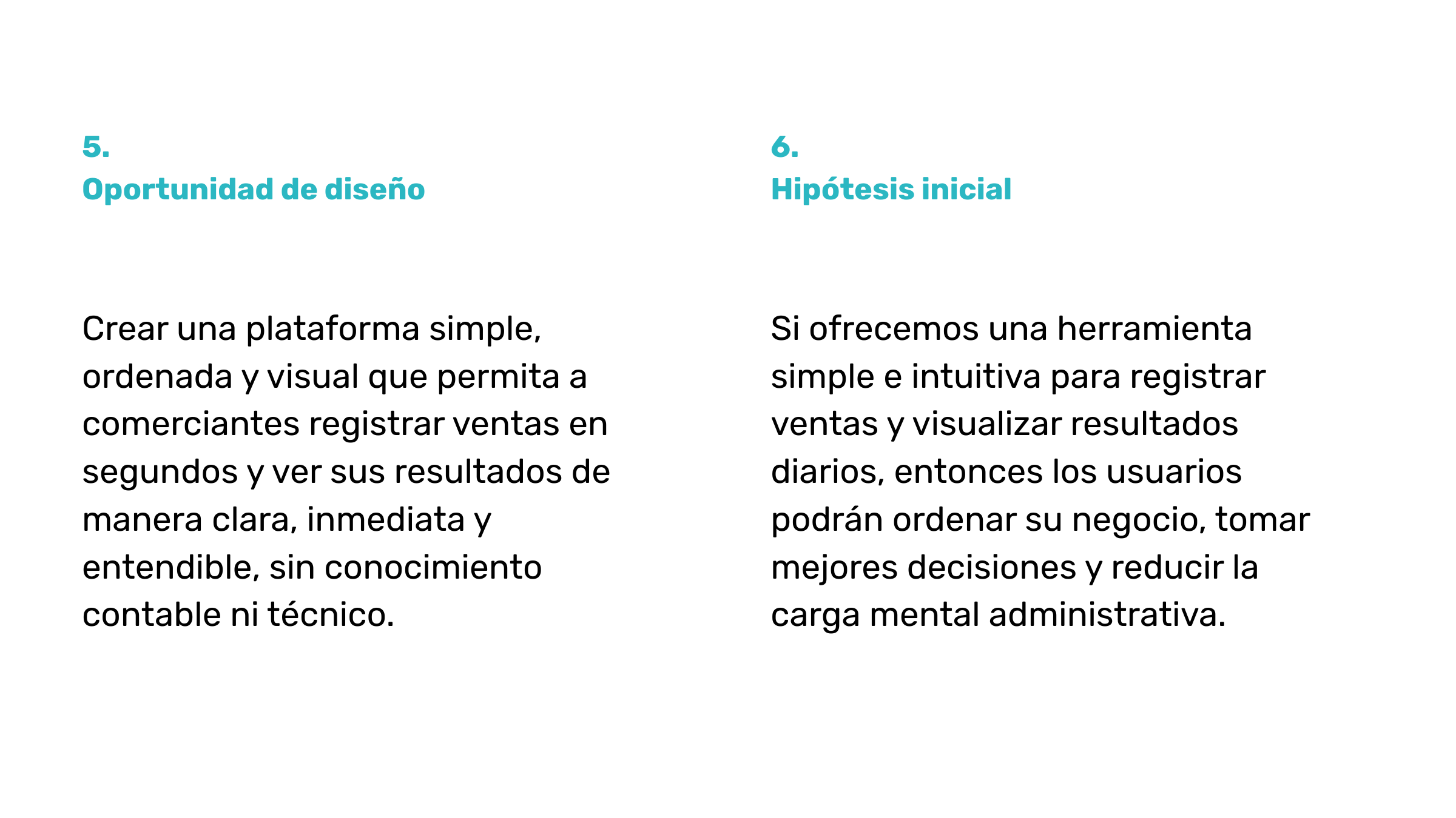 Texto en dos columnas en letras negras sobre fondo blanco. La columna izquierda dice: "5. Oportunidad de diseño. Crear una plataforma simple, ordenada y visual que permita a comerciantes registrar ventas en segundos y ver sus resultados de manera cla