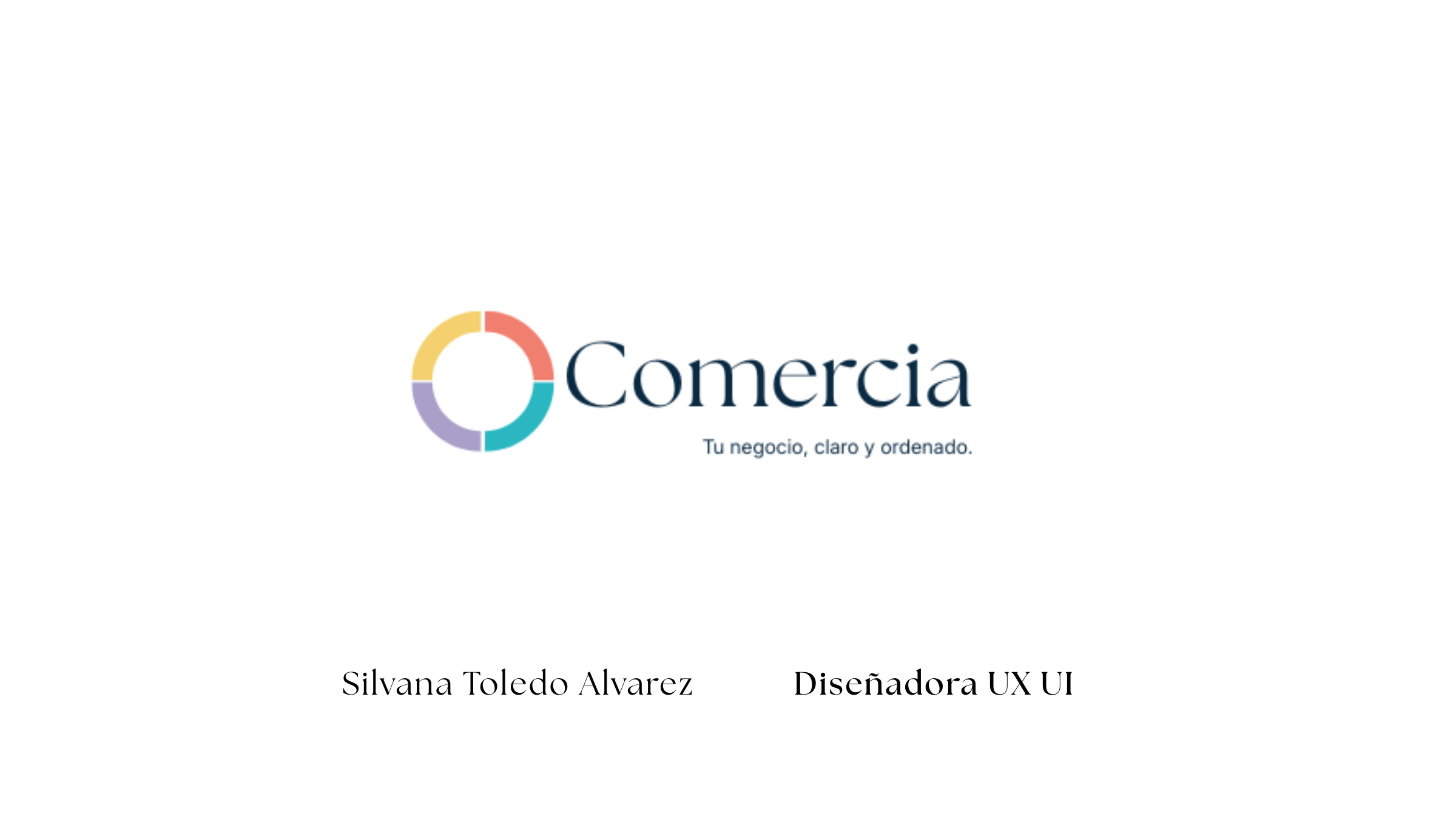 Portada de presentación de un proyecto llamado Comercio. Incluye un logo circular colorido con segmentos en amarillo, naranja, azul y lila. Texto en la parte superior derecha que dice 'Comercia' y el subtítulo 'Tu negocio, claro y ordenado'. En la pa