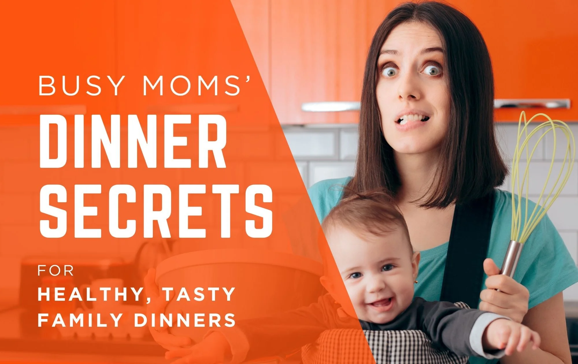 Secrets to TASTIER Healthier Family Dinners — Every Night