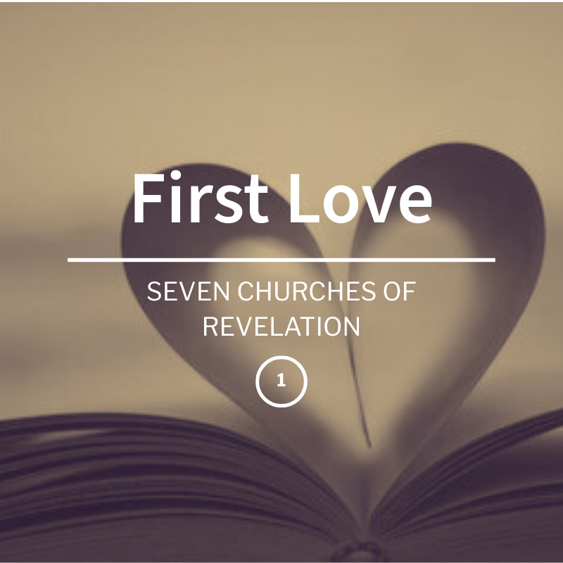First Love | Seven Churches of Revelation| Week 1