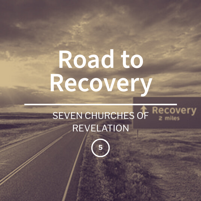 Road To Recovery | Seven Churches of Revelation| Week 5