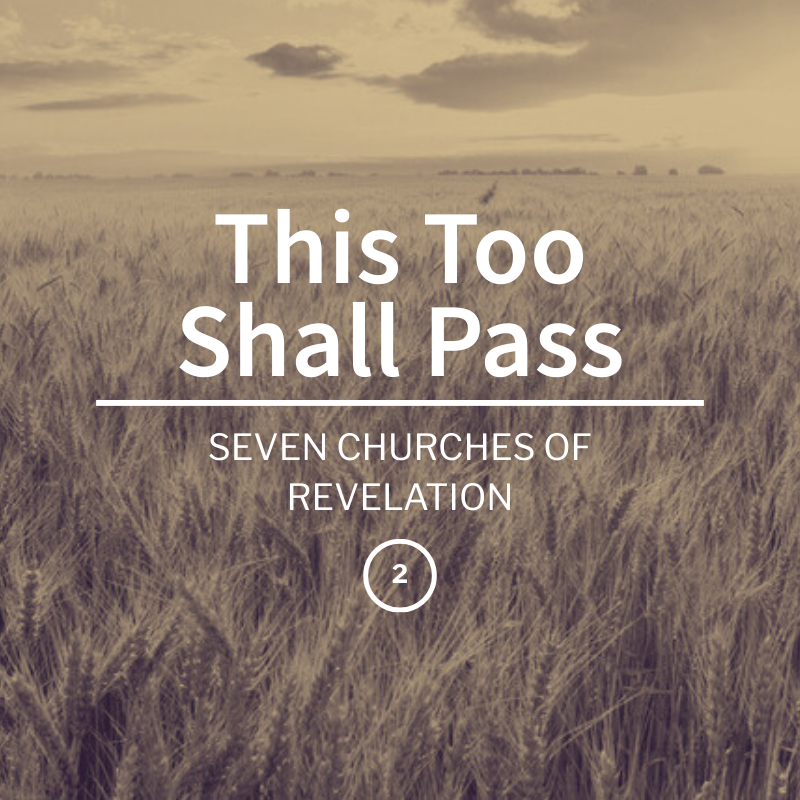 This Too Shall Pass | Seven Churches of Revelation| Week 2