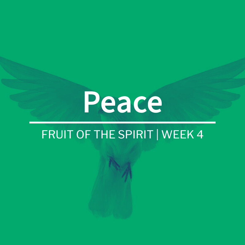 Peace | Fruit of the Spirit | Week 4