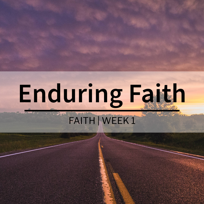 Enduring Faith | Faith Series | Week 1
