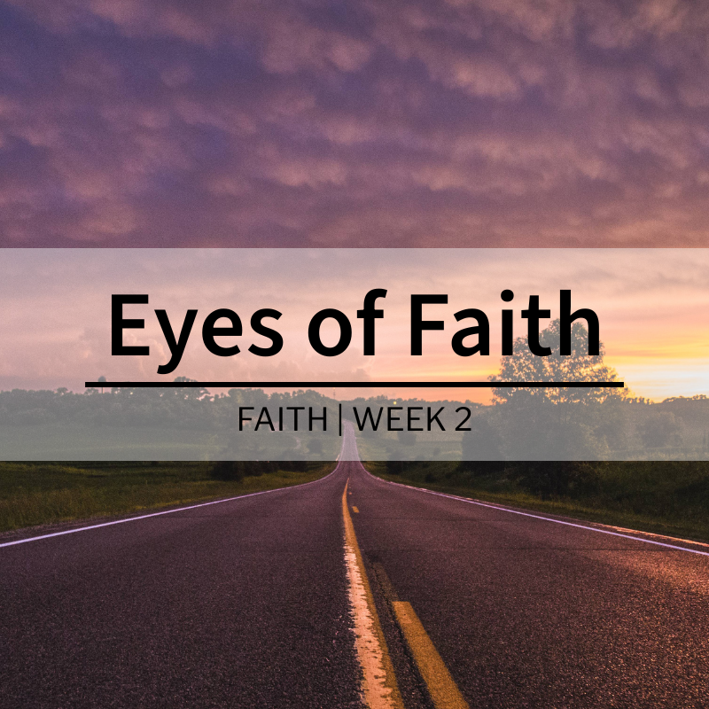 Eyes Of Faith | Faith Series | Week 2