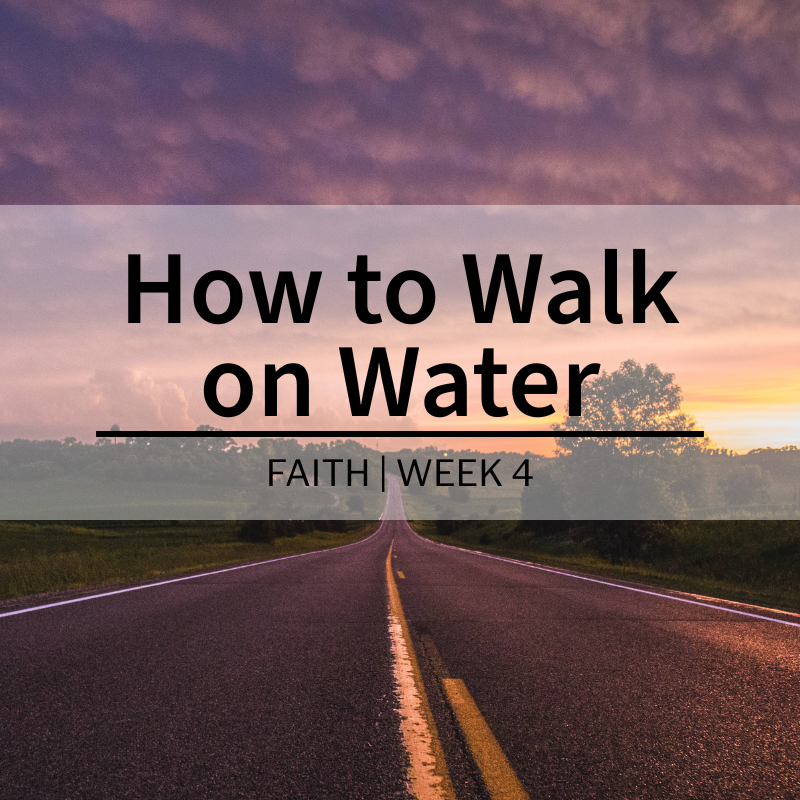 How To Walk On Water | Faith Series | Week 4
