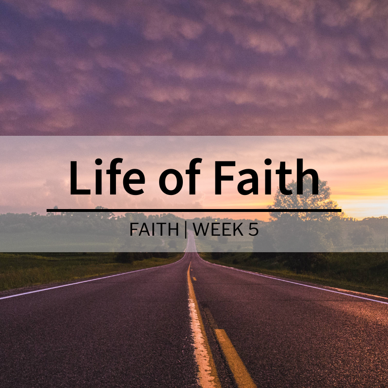 Life Of Faith | Faith Series | Week 5