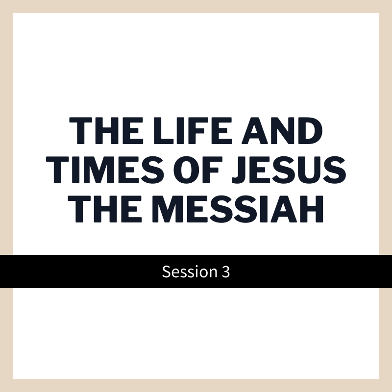 3 | The Life and Times of Jesus the Messiah