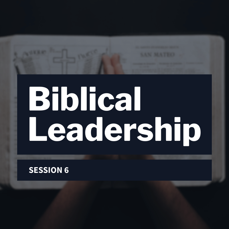 6 | Biblical Leadership