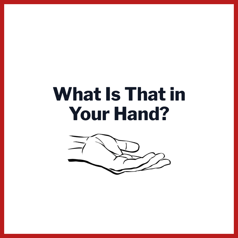 What Is In Your Hand?